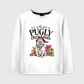 Детский лонгслив хлопок с принтом Pugly Christmas в Белгороде, 100% хлопок | круглый вырез горловины, полуприлегающий силуэт, длина до линии бедер | christmas | dog | drawing | gifts | new year | pug | pugly | мопс | новый год | пес | подарки | рисунок | рождество | собака