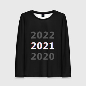 Женский лонгслив 3D с принтом 2020 | 2021 | 2022 в Белгороде, 100% полиэстер | длинные рукава, круглый вырез горловины, полуприлегающий силуэт | 2021 | 2022 | glitch | new year | глитч | наступающий год | новогодний | новый год | с новым годом