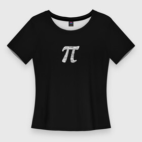 Женская футболка 3D Slim с принтом ПИ 3.14 в Белгороде,  |  | алгебра | вычисления | знания | математика | наука | пи | школа
