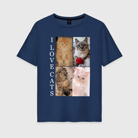 Женская футболка хлопок Oversize с принтом I LOVE CATS Я ЛЮБЛЮ КОШЕК в Белгороде, 100% хлопок | свободный крой, круглый ворот, спущенный рукав, длина до линии бедер
 | animal | cat | love | meow | домашние | животные | звери | киса | коты | котэ | кошки | любовь | мяу | пушистый