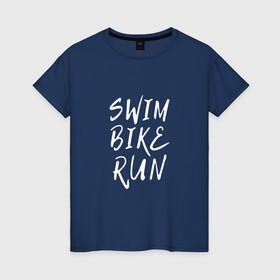 Женская футболка хлопок с принтом SWIM BIKE RUN в Белгороде, 100% хлопок | прямой крой, круглый вырез горловины, длина до линии бедер, слегка спущенное плечо | bike | run | running | swim | бег | велоспорт | выносливость | плавание | триатлон | цикличные