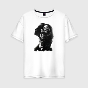 Женская футболка хлопок Oversize с принтом профиль Adele в Белгороде, 100% хлопок | свободный крой, круглый ворот, спущенный рукав, длина до линии бедер
 | девушка | имя | надпись | певица | профиль