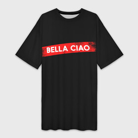 Платье-футболка 3D с принтом BELLA CIAO (БУМАЖНЫЙ ДОМ) в Белгороде,  |  | bella | bells | casa | ciao | de | el | jingle | la | moscow | netflix | papel | professor | resistencia | tokio | viva | бумажный | дом | профессор