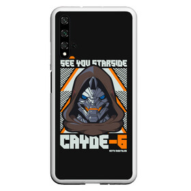 Чехол для Honor 20 с принтом Cayde-6 арт в Белгороде, Силикон | Область печати: задняя сторона чехла, без боковых панелей | Тематика изображения на принте: desteny | desteny 2 | destiny | game | games | дестени | дустан | игра | игры