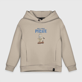 Детское худи Oversize хлопок с принтом Once a pirate always a pirate в Белгороде, френч-терри — 70% хлопок, 30% полиэстер. Мягкий теплый начес внутри —100% хлопок | боковые карманы, эластичные манжеты и нижняя кромка, капюшон на магнитной кнопке | 23 февраля | pirate | брат | братство | вмф | день защитника отечества | день флота | капитан | лучший друг | матрос | моряк | отец | папа | пират | пиратское | подарок | рыбак | рыбалка | череп