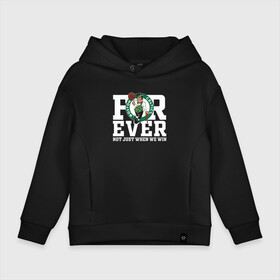 Детское худи Oversize хлопок с принтом FOREVER NOT JUST WHEN WE WIN, BOSTON CELTICS, БОСТОН СЕЛТИКС в Белгороде, френч-терри — 70% хлопок, 30% полиэстер. Мягкий теплый начес внутри —100% хлопок | боковые карманы, эластичные манжеты и нижняя кромка, капюшон на магнитной кнопке | boston | boston celtics | celtics | nba | баскетбол | бостон | бостон селтикс | нба | селтикс