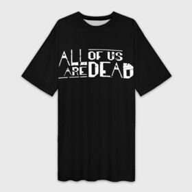 Платье-футболка 3D с принтом All of Us Are Dead в Белгороде,  |  | all of us are dead | netflix | zombie | апокалипсис | зомби | мы все мертвы