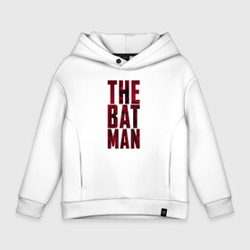 Детское худи Oversize хлопок с принтом The Batman Text logo в Белгороде, френч-терри — 70% хлопок, 30% полиэстер. Мягкий теплый начес внутри —100% хлопок | боковые карманы, эластичные манжеты и нижняя кромка, капюшон на магнитной кнопке | batman | batman 2022 | bruce wayne | cat woman | catwoman | dc | dc comics | gotham | joker | statwb | warner | бетмен 2022 | брюс уэйн | бэтмен | бэтмен 2022 | готэм | джокер | диси | женщина кошка | злодей | комиксы | комиксы диси