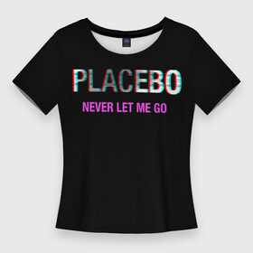 Женская футболка 3D Slim с принтом Placebo  Never Let Me Go в Белгороде,  |  | Тематика изображения на принте: alsdal | battle | bill | brian | duo | for | gavrilovich | go | la | let | like | lloyd | loud | love | matt | me | meds | molko | never | nick | placebo | stefan | sun | the | анжела | билл | брайан | гаврилович | лан | ллойд | молко | мэтт | ник