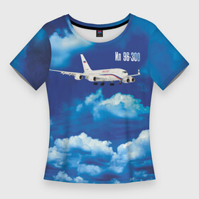 Женская футболка 3D Slim с принтом Самолет Ил 96 300 в Белгороде,  |  | blue sky | civil | clouds | flies | ilyushin design bureau | plane | голубое небо | гражданский | ил 96 300 | летит | облака | окб ильюшина | самолет