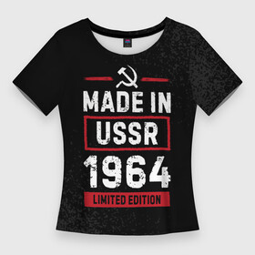 Женская футболка 3D Slim с принтом Made In USSR 1964  Limited Edition в Белгороде,  |  | 1964 | made in | ussr | бабушке | брату | год | дедушке | день | жене | краска | маме | мужу | папе | рожден | рождения | сделано | сестре | спрей | ссср | юбилей