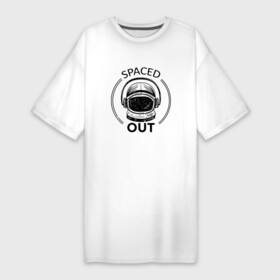 Платье-футболка хлопок с принтом Spaced Out  Кайфую в Белгороде,  |  | out | space | астронавт | в угаре | в улёте | космонавт | момент когда всё замирает | надпись | под кайфом | ступор | угар | улёт | чилл | чиллю | шлем