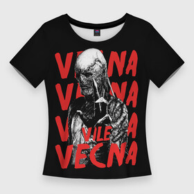 Женская футболка 3D Slim с принтом VILE VECNA в Белгороде,  |  | 01 | 11 | demogorgon | dont | friends | lie | netflix | st | stranger | the | things | vecna | векна | демогоргон | друзья | изнанка | лгут | не | оди | одиннадцать | очень | первый | странные