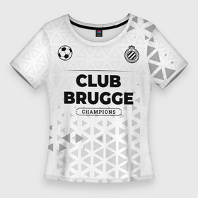 Женская футболка 3D Slim с принтом Club Brugge Champions Униформа в Белгороде,  |  | brugge | club | club brugge | football | logo | брюгге | клуб | лого | мяч | символ | спорт | форма | футбол | футболист | футболисты | футбольный