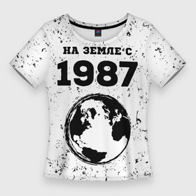 Женская футболка 3D Slim с принтом На Земле с 1987 Краска в Белгороде,  |  | 1987 | made in | ussr | бабушке | брату | год | гранж | дедушке | день | жене | маме | мужу | на земле | на земле с | папе | рожден | рождения | сделано | сестре | ссср | юбилей