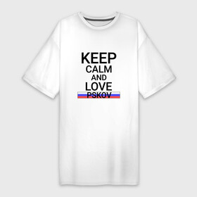 Платье-футболка хлопок с принтом Keep calm Pskov (Псков) в Белгороде,  |  | psk | pskov |  псковская | город | псков | россия