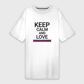 Платье-футболка хлопок с принтом Keep calm Monchegorsk (Мончегорск ) в Белгороде,  |  | monchegorsk | город | м горск | монча | мончегорск | мончестер | россия