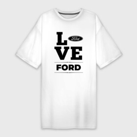Платье-футболка хлопок с принтом Ford Love Classic в Белгороде,  |  | auto | brand | ford | logo | love | symbol | авто | бренд | лого | символ | форд