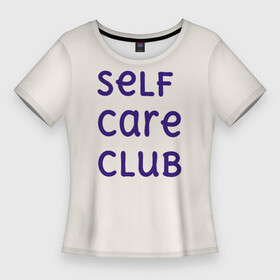 Женская футболка 3D Slim с принтом Self care club в Белгороде,  |  | бежевый | бежевый фон | буквы | здоровье | плавные | плавный | синий | слова | уход за собой | цвет | яркий