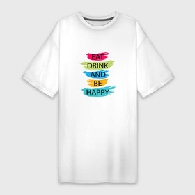 Платье-футболка хлопок с принтом Eat drink and be happy в Белгороде,  |  | inspirational | motivation | pink | quote | text | yellow | вдохновляющий | желтый | мотивация | розовый | текст | цитата