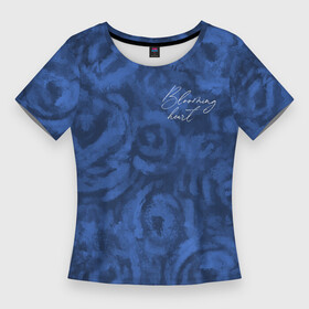 Женская футболка 3D Slim с принтом Цветущее сердце синие абстрактные розы в Белгороде,  |  | абстрактный | леттеринг | надпись | розы | синий | текстура | цветущее сердце | цветы